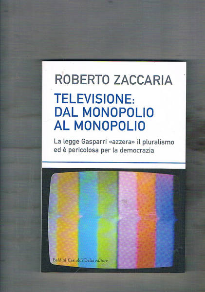 Televisione: dal monopolio al monopolio. La legge Gasparri "azzera" il …
