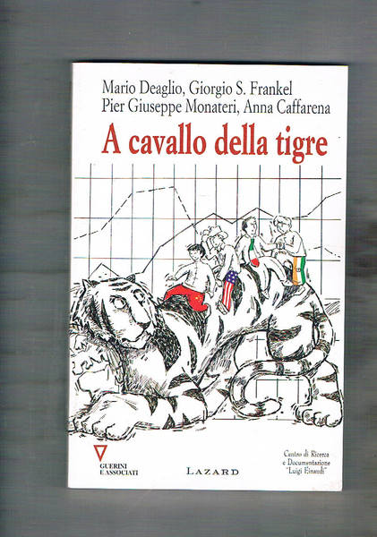 A cavallo della tigre. Testi di M. Deaglio, G. S. …