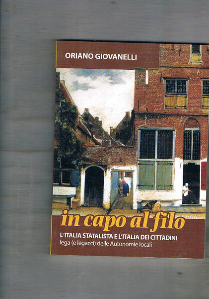 In capo al filo. L'Italia statalista e l'Italia dei cittadini. …