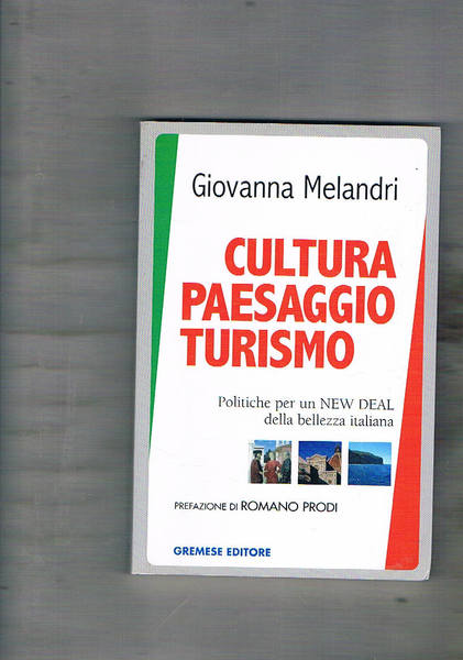 Cultura paesaggio turismo. Politiche per un New Deal della bellezza …