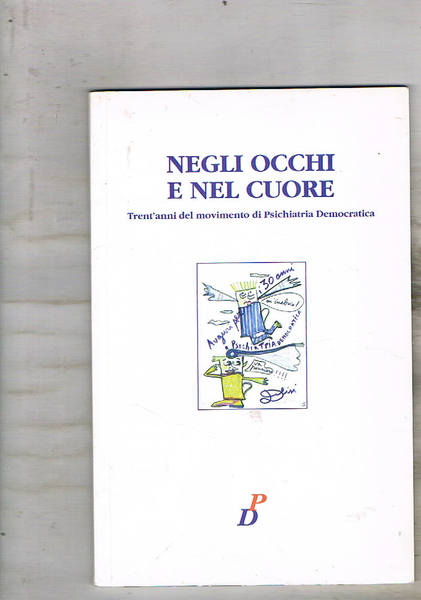 Negli occhi e nel cuore. Trent'anni del movimento di Psichiatria …
