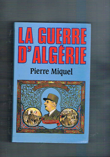 La guerre d'Algérie.