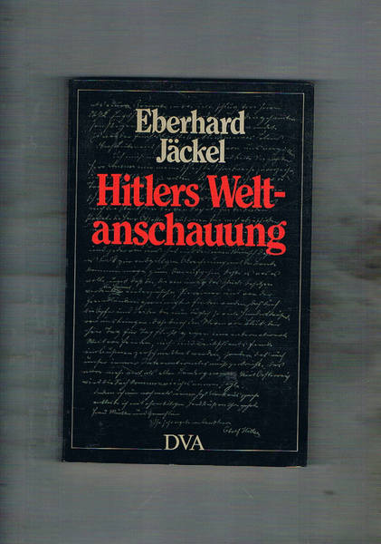 Hitlers Weltanschuung. Entwurf einer Herrschaft.