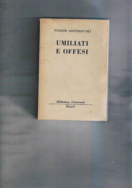 Umiliati e offesi.