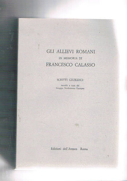 Gli allievi romani in memoria di Francesco Calasso. Scritti giuridici.