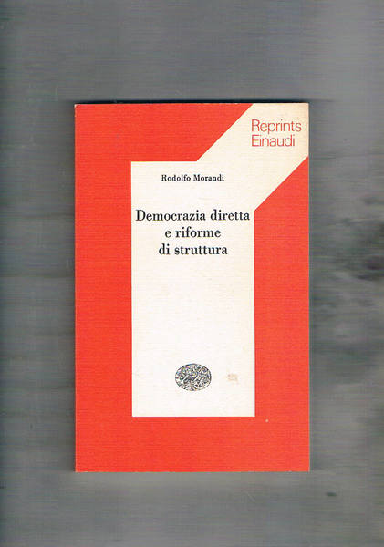 Democrazia diretta e riforme di struttura. Coll. Reprints.