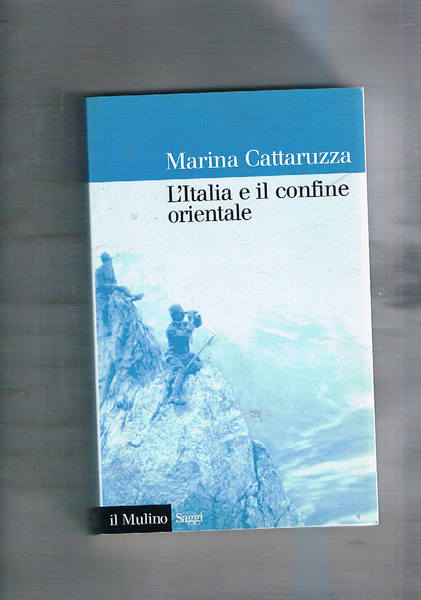 L'Italia e il confine orientale. Ricostruzione storica delle vicende dal …