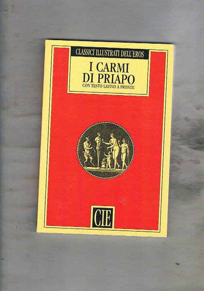 I Carmi di Priapo. (Con testo latino a fronte).