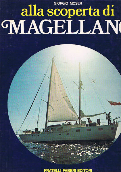 Alla scoperta di Magellano. Viaggio avventuroso sulla rorra di un …