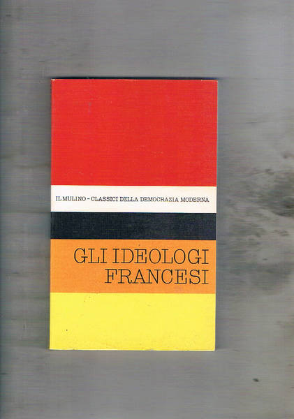 Gli ideologi francesi. Estratti da varie opere.