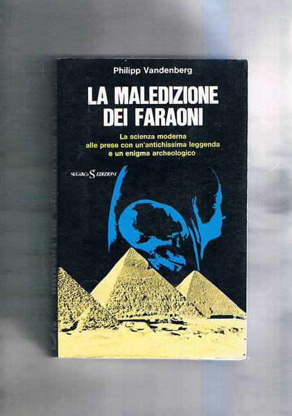 La maledizione dei faraoni. Laa scienza moderna alle prese con …