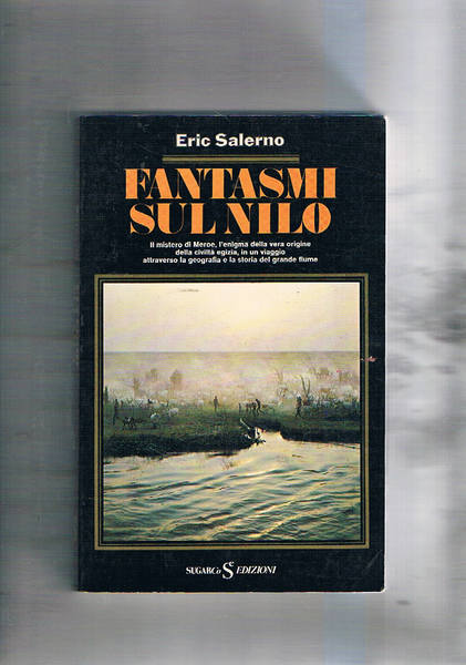 Fantasmi sul Nilo. Il mistero di Meroe; l'enigma della vera …