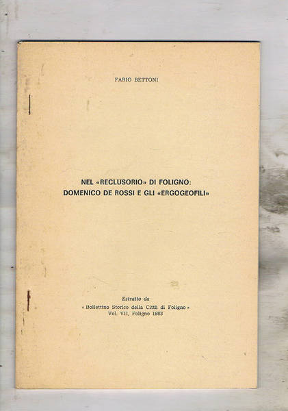 Nel "reclusorio" di Foligno: Domenico De Rossi e gli "ergogeofili". …