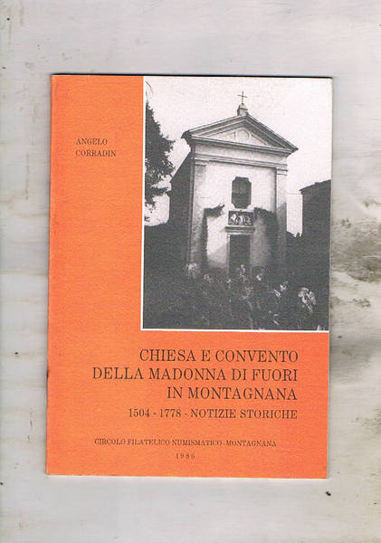 Chiesa e convento della Madonna di Fuori in Montagnana. 1504-1778 …