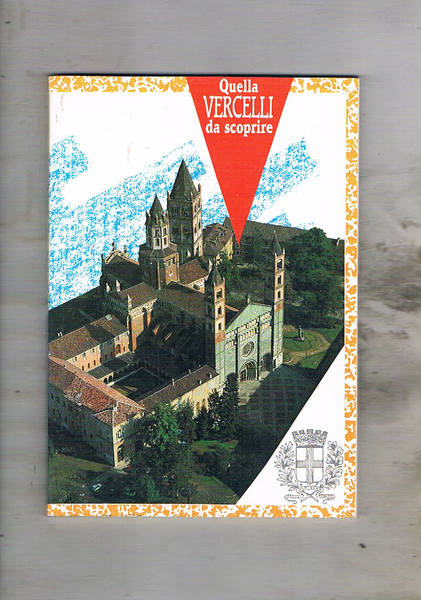 Quella Vercelli da scoprire.