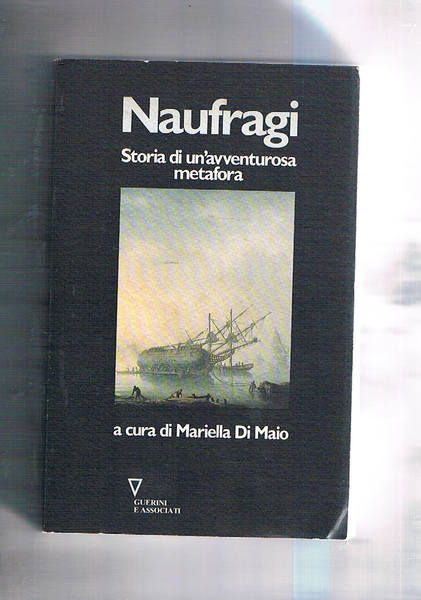 Naufraghi. Storia di un'avventurosa metafora.