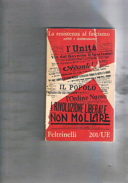 La resistenza al fascismo. Scritti e testimonianze.