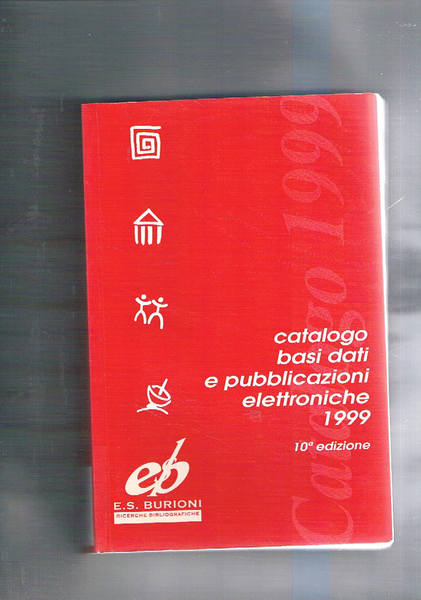 Catalogo base dati e pubblicazioni elettroniche 1999 (decima edizione), 1968/1998.