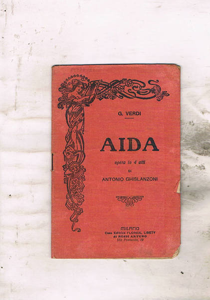 Aida. Opera in 4 atti di Antonio Ghislanzoni. Musica di …