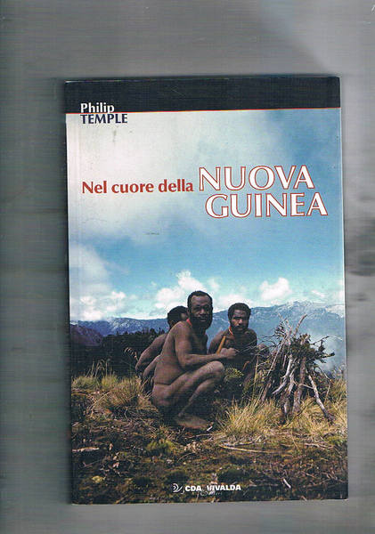 Nel cuore della Nuova Guinea. L'ultima esplorazione. Traduzione di M. …