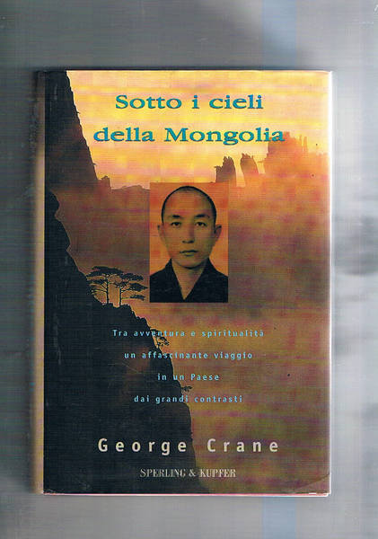 Sotto i cieli della Mongolia. Tra avventura e spiritualità un …