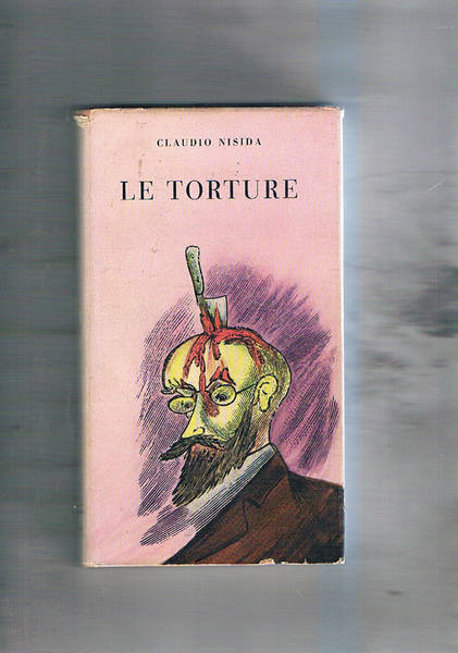 Le torture. Denunce dei trattamenti nelle carceri comuniste nel mondo.