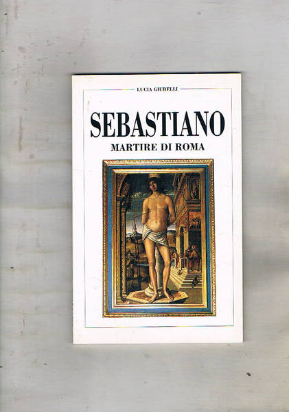 San Sebastiano martire di Roma.