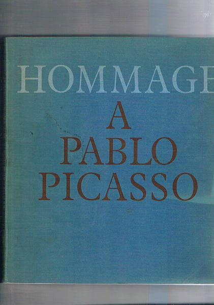 Hommage a Pablo Picasso. Peintures, Dessins, Sculptures, Ceramiques. Mostra fatta …