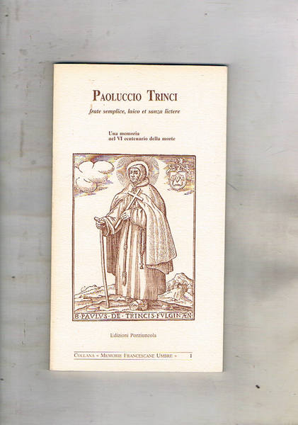 Paoluccio Trinci frate semplice, laico et sanza lictere. In memoria …