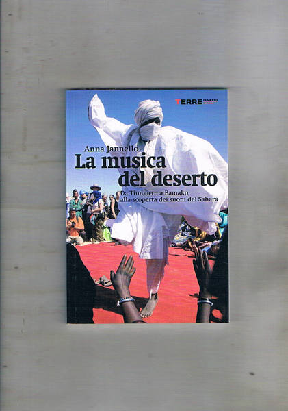 La musica del deserto. Da Timbuctu a Bamako alla scoperta …