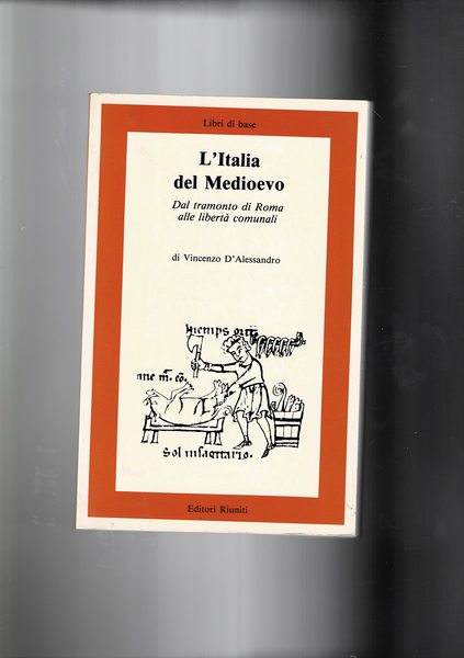 L'Italia del Medioevo. Dal tramonto di Roma alle libertà comunali.