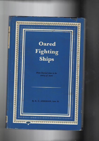 Oared Fighting Ships: From Classical Times to the Coming of …