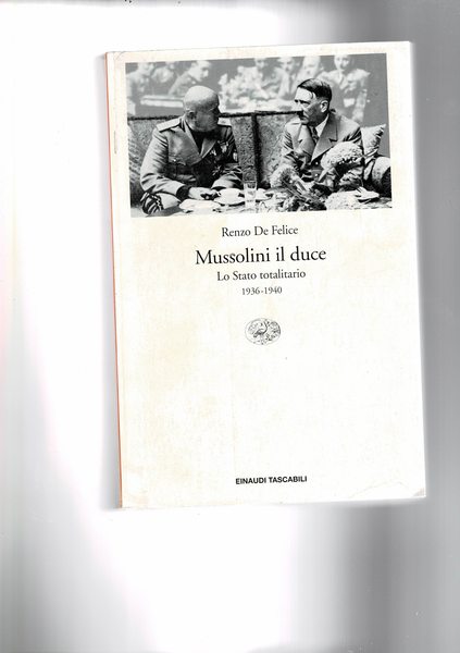 Mussolini il duce. Volume II°: Lo Stato totalitario 1936-1940.