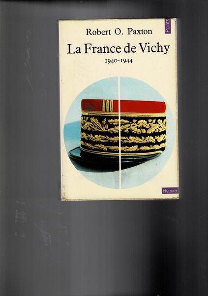 La France de Vichy 1940-1944. Traduit de l'americain par Claude …