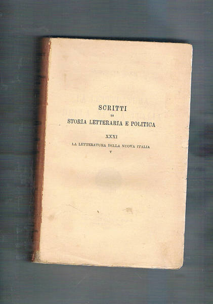 La letteratura della nuova Italia. Solo vol. 5°.