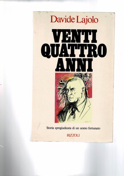 Ventiquattro anni. Storia spregiudicata di un uomo fortunato.