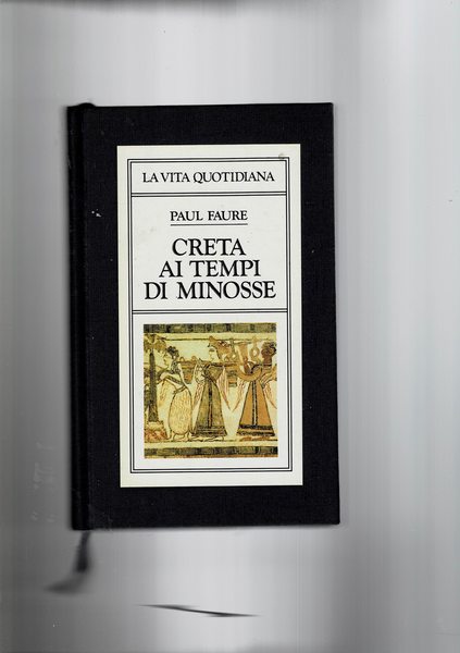 Creta ai tempi di Minosse (1500 a.c.). Coll. La vita …