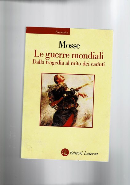 Le guerre mondiali. Dalla tragedia al mito dei caduti.