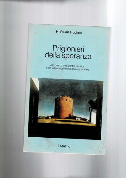 Prigionieri della speranza. Alla ricerca dell'identità ebraica nella letteratura italiana …