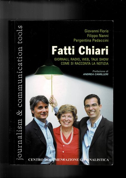 Fatti chiari. Giornali, radio, web, talk show, come si tacconta …