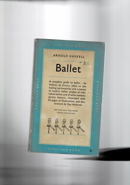 Ballet. A colplete Guide to Appreciation: History, Aescthetic, Ballets, Dancers.