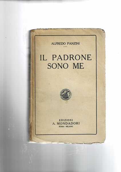 Il padrone sono me. Romanzo. Prima edizione.