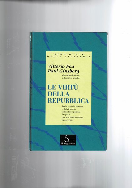 Le virtù della repubblica. Discussioni con vari personaggi. Bibl. delle …