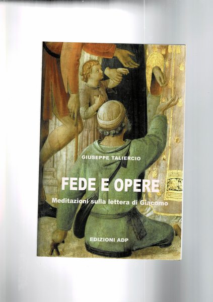 Fede e opere. Meditazioni sulla lettera di Giacomo.