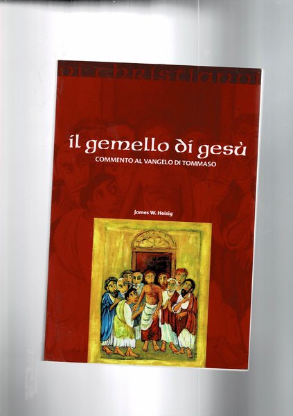 Il gemello di Gesù. Commento al vangelo di Tommaso.