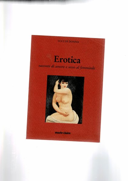 Erotica. Racconti di amore e sesso al femminte. Uscito come …