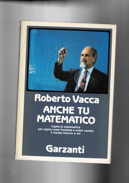 Anche tu matematico. Capire la matematica per capire come funziona …