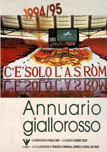 Annuario giallorosso 1994-1995. Presentazione di Franco Sensi e con la …