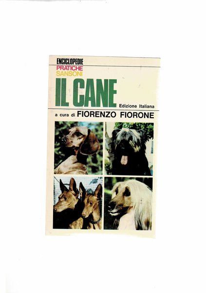 Il cane. Origini, fisiologia, scelta, alimentazione, ecc. Coll. Enc. Pratica.