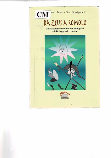 Da Zeus a Romolo. L'affascinante mondo dei miti greci e …